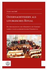 Osternachtfeiern als liturgisches Ritual