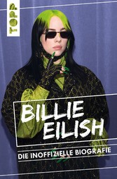 Billie Eilish. Die inoffizielle Biografie