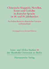 Chinesische Singspiele, Novellen, Essays und Gedichte in deutscher Sprache im 18. und 19. Jahrhundert