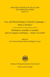 Case and Mood Endings in Semitic Languages - Myth or Reality? Désinences casuelles et modales dans les langues sémitiques - mythe ou réalité ?