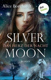 Silver Moon - Das Herz der Nacht: Erster Roman