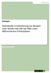 Individuelle Lernförderung am Beispiel eines Kindes mit LRS mit Hilfe eines differenzierten Förderplanes