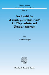 Der Begriff des »Betriebs gewerblicher Art« im Körperschaft- und Umsatzsteuerrecht.