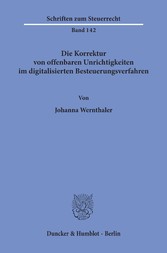 Die Korrektur von offenbaren Unrichtigkeiten im digitalisierten Besteuerungsverfahren.