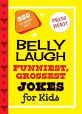 Belly Laugh Funniest, Grossest Jokes for Kids