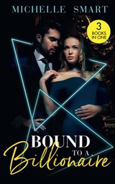 Bound To A Billionaire: Protecting His Defiant Innocent (Bound to a Billionaire) / Claiming His One-Night Baby / Buying His Bride of Convenience