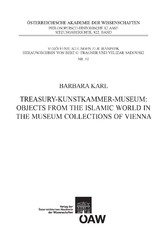 Treasury - Kunstkammer - Musuem: Objects from the Islamic World in the Museum Collections of Vienna