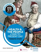 Engaging with AQA GCSE (9 1) History: Health and the people, c1000 to the present day Thematic study