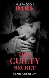 Her Guilty Secret (Mills & Boon Dare) (Guilty as Sin, Book 1)