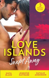 Love Islands: Swept Away: Brunetti's Secret Son / Claiming the Royal Innocent / The Mistress That Tamed De Santis (Love Islands, Book 5)