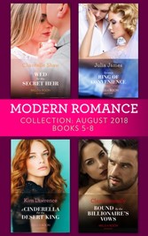 Modern Romance August 2018 Books 5-8 Collection: Wed for His Secret Heir / Tycoon's Ring of Convenience / A Cinderella for the Desert King / Bound by the Billionaire's Vows