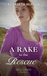 Rake To The Rescue (Mills & Boon Historical)