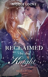 Reclaimed By The Knight (Mills & Boon Historical) (Lovers and Legends, Book 7)