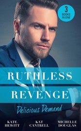 Ruthless Revenge: Delicious Demand: Moretti's Marriage Command / The CEO's Little Surprise / Snowbound Surprise for the Billionaire