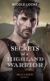 Secrets Of A Highland Warrior (Mills & Boon Historical) (The Lochmore Legacy, Book 4)