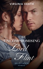 Uncompromising Lord Flint (Mills & Boon Historical) (The King's Elite, Book 2)