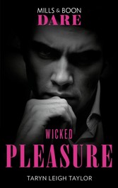 Wicked Pleasure (Mills & Boon Dare) (The Business of Pleasure, Book 3)