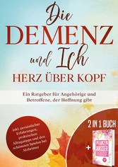 Die Demenz und Ich - Herz über Kopf