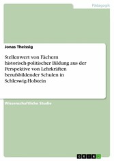 Stellenwert von Fächern historisch-politischer Bildung aus der Perspektive von Lehrkräften berufsbildender Schulen in Schleswig-Holstein