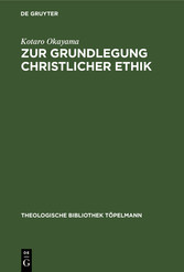 Zur Grundlegung christlicher Ethik