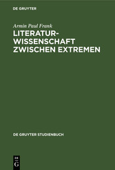 Literaturwissenschaft zwischen Extremen