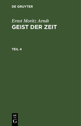 Ernst Moritz Arndt: Geist der Zeit. Teil 4