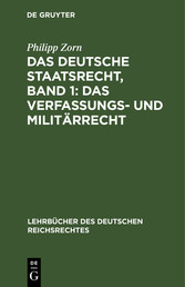 Das deutsche Staatsrecht, Band 1: Das Verfassungs- und Militärrecht