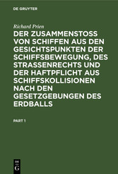 Der Zusammenstoss von Schiffen aus den Gesichtspunkten der Schiffsbewegung, des Strassenrechts und der Haftpflicht aus Schiffskollisionen nach den Gesetzgebungen des Erdballs