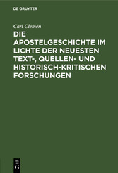 Die Apostelgeschichte im Lichte der neuesten text-, quellen- und historisch-kritischen Forschungen