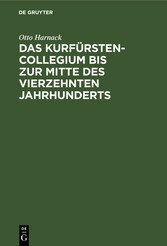 Das Kurfürstencollegium bis zur Mitte des vierzehnten Jahrhunderts