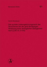 Das quotale Leistungskürzungsrecht des Versicherers bei der grob fahrlässigen Verletzung einer vertraglichen Obliegenheit nach § 28 II S. 2 VVG