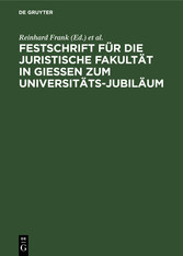 Festschrift für die Juristische Fakultät in Gießen zum Universitäts-Jubiläum