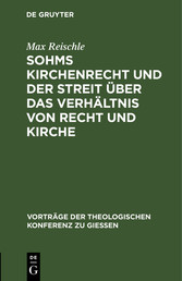 Sohms Kirchenrecht und der Streit über das Verhältnis von Recht und             Kirche