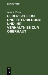 Ueber Schleim und Eiterbildung und ihr Verhältniß zur Oberhaut