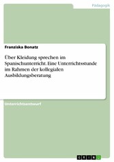 Über Kleidung sprechen im Spanischunterricht. Eine Unterrichtsstunde im Rahmen der kollegialen Ausbildungsberatung