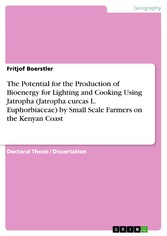 The Potential for the Production of Bioenergy for Lighting and Cooking Using Jatropha (Jatropha curcas L. Euphorbiaceae) by Small Scale Farmers on the Kenyan Coast