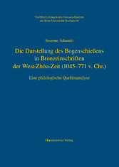 Die Darstellung des Bogenschießens in Bronzeinschriften der West-Zhou-Zeit (1045-771 v.Chr.)