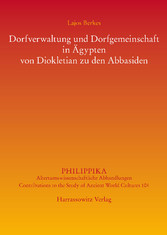 Dorfverwaltung und Dorfgemeinschaft in Ägypten von Diokletian zu den Abbasiden