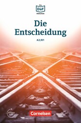 Die DaF-Bibliothek / A2/B1 - Die Entscheidung