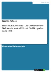 Endstation Todeszelle - Die Geschichte der Todesstrafe in den USA mit fünf Beispielen nach 1976