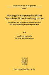 Eignung des Programmhaushaltes für ein öffentliches Forschungsinstitut, dargestellt am Beispiel des Bundesinstituts für Berufsbildungsforschung in Berlin.