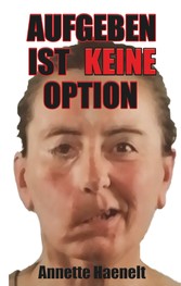 Aufgeben ist keine Option