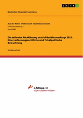 Die teilweise Rückführung des Solidaritätszuschlags 2021. Eine verfassungsrechtliche und fiskalpolitische Betrachtung