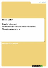 Kreditrisiko und Ausfallswahrscheinlichkeiten mittels Migrationsmatrizen