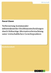 Verbesserung kommunaler infrastruktureller Hochbauentscheidungen durch frühzeitige Alternativenbetrachtung unter wirtschaftlichen Gesichtspunkten