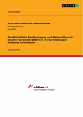 Gesellschaftliche Beschleunigung nach Hartmut Rosa als Ursache von Demokratiekrisen. Herausforderungen moderner Demokratien