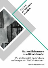 Markteffizienztests zum Dieselskandal. Wie wirkten sich Nachrichtenmeldungen auf die VW-Aktie aus?