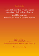 Der Althistoriker Franz Hampl zwischen Nationalsozialismus und Demokratie