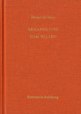 Antoine Louis Claude Destutt de Tracy: Grundzüge einer Ideenlehre / Band IV-V: Abhandlung vom Willen