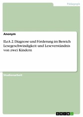 ILeA 2. Diagnose und Förderung im Bereich Lesegeschwindigkeit und Leseverständnis von zwei Kindern